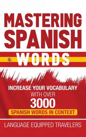 Mastering Spanish Words de Language Equipped Travelers