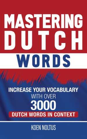 Mastering Dutch Words de Koen Noltus