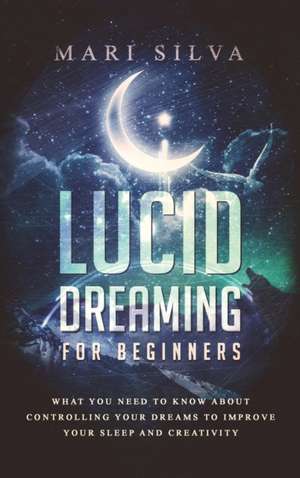 Lucid Dreaming for Beginners de Mari Silva