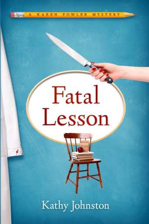 Fatal Lesson: A Karen Fowler Mystery de Kathy Johnston