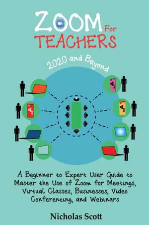 Zoom for Teachers (2020 and Beyond) de Nicholas Scott