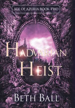 Hadvarian Heist de Beth Ball