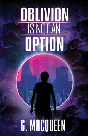 Oblivion is not an Option de Gareth Macqueen