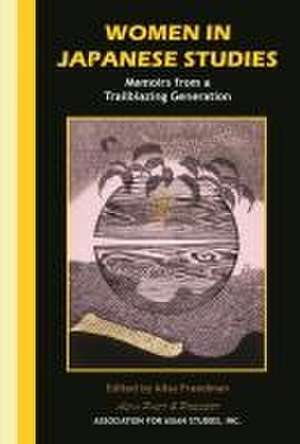 Women in Japanese Studies – Memoirs from a Trailblazing Generation de Alisa Freedman