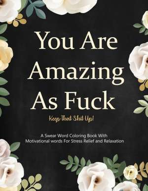 You are Amazing as Fuck, Keep That Shit Up! de Artpro Press