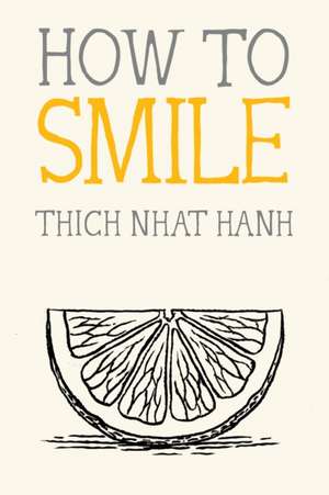 How to Smile de Thich Nhat Hanh