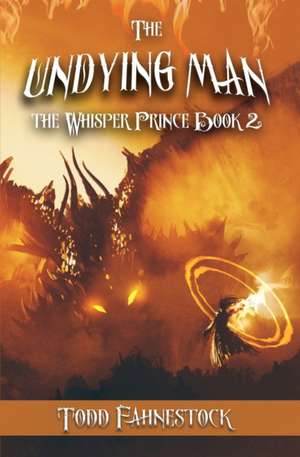 The Undying Man de Todd Fahnestock