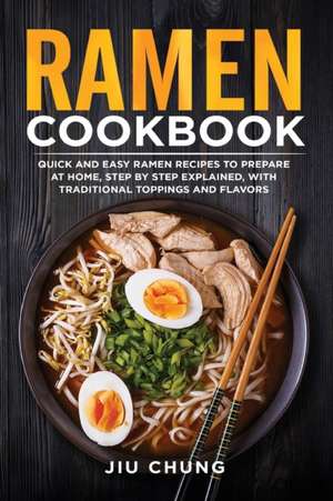 Ramen Cookbook de Jiu Chung