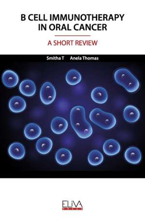 B Cell Immunotherapy in Oral Cancer: A Short Review de Anela Thomas