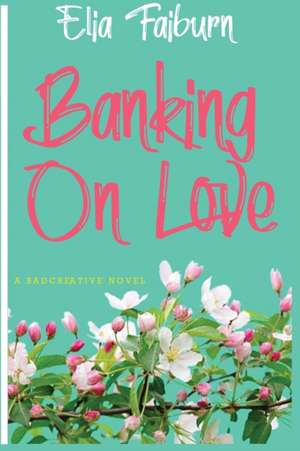 Banking On Love de Elia Fairburn