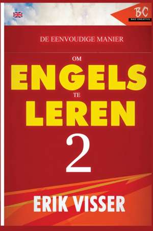 De Eenvoudige Manier Om Engels Te Leren 2 de Erik Visser