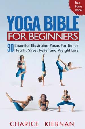 Yoga Bible For Beginners de Charice Kiernan