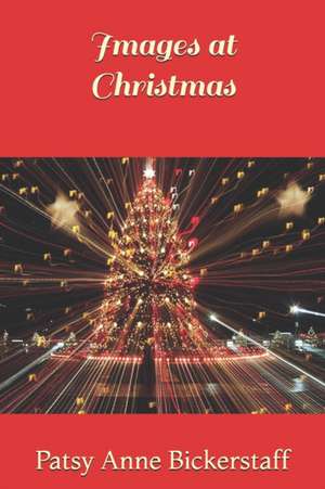 Images at Christmas de Patsy Anne Bickerstaff