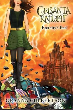 Crisanta Knight: Eternity's End de Geanna Culbertson