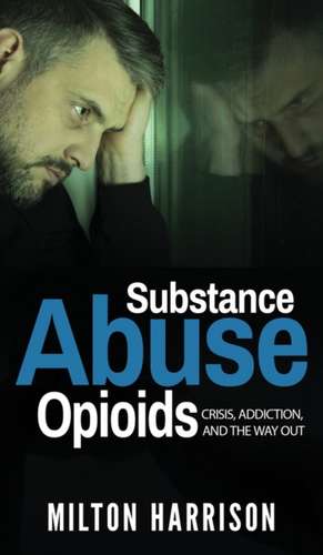 Substance Abuse Opioids de Milton Harrison