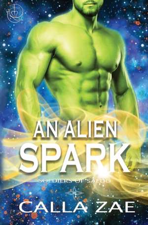 An Alien Spark de Calla Zae