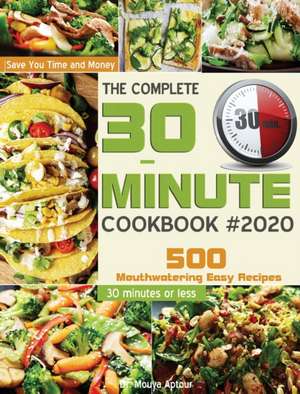 The Complete 30-Minute Cookbook de Mouya Aptour