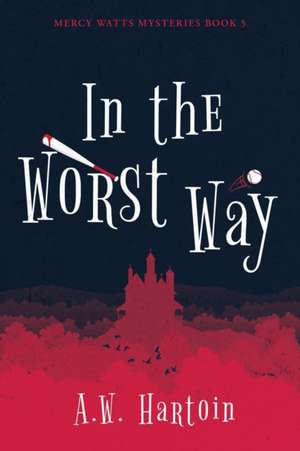 In the Worst Way de A. W. Hartoin