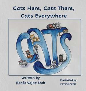 Cats Here, Cats There, Cats Everywhere de Renée Vajko Srch