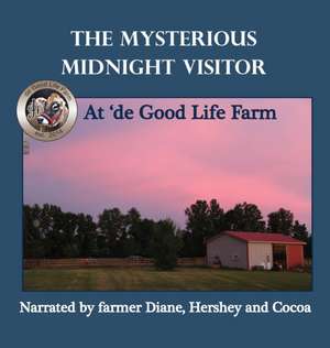 The Mysterious Midnight Visitor at 'de Good Life Farm de Diane Orr