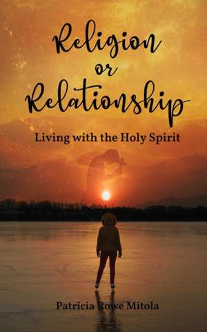 Religion or Relationship de Patricia Rowe Mitola