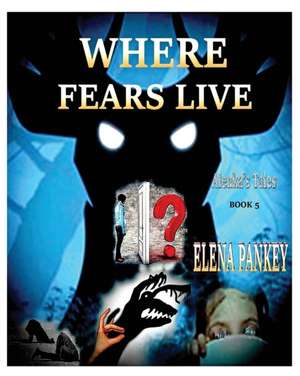 Where Fears Hide. Alenka's Tales. Book 5 de Elena Pankey