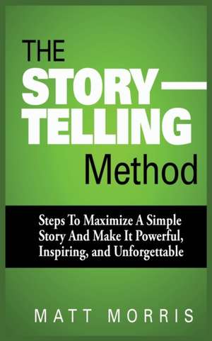 THE STORYTELLING METHOD de Matt Morris