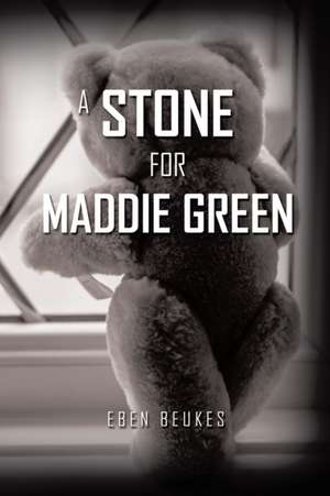 A Stone for Maddie Green de Eben Beukes