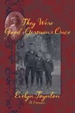 They Were Good Germans Once: A Memoir de Evelyn Toynton