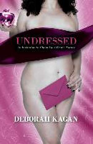 Undressed: An Invitation to Claim Your Erotic Nature de Deborah Rachel Kagan