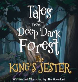 Tales from The Deep Dark Forest de Jim Haverland