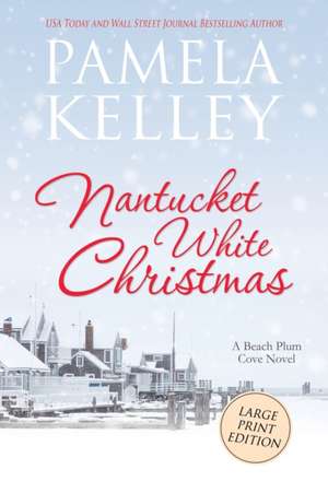 Nantucket White Christmas: Large Print Edition de Pamela M. Kelley