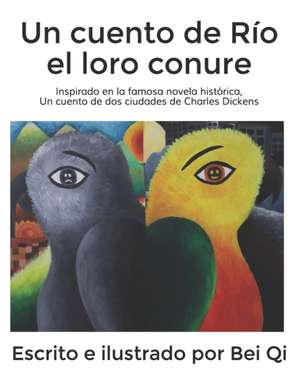 Un cuento de Río el loro conure: Inspirado en la famosa novela histórica, Un cuento de dos ciudades de Charles Dickens de Bei Qi