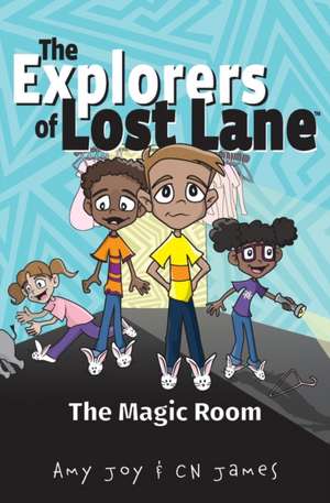 The Explorers of Lost Lane and the Magic Room de Amy Joy