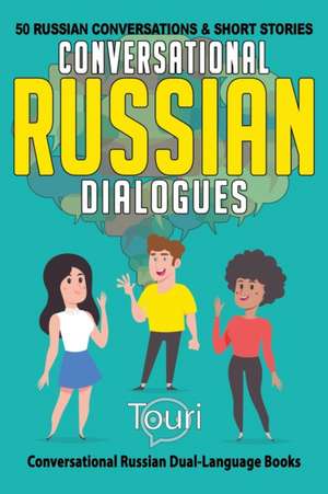 Conversational Russian Dialogues de Touri Language Learning