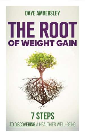 Root of Weight Gain de Daye Ambersley