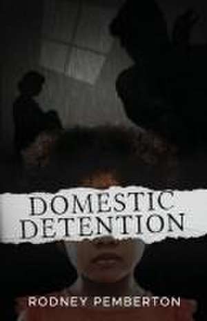 Domestic Detention de Rodney Pemberton