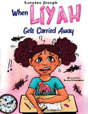 When Liyah Gets Carried Away de Loraine Joseph