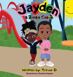 Jayden & Zora's Crown de Trevor D.