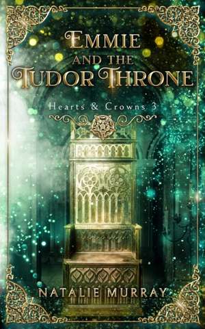 Emmie and the Tudor Throne de Natalie Murray