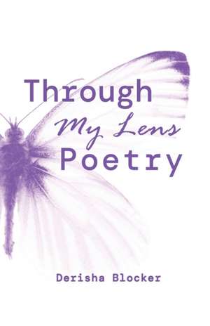 Through My Lens Poetry de Derisha Blocker