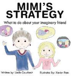 MIMI'S STRATEGY What to do about your imaginary friend de Linda Goudsmit