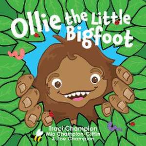 Ollie the Little Bigfoot de Traci Champion