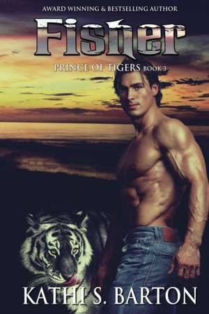 Fisher: Prince of Tigers - Paranormal Tiger Shifter Romance de Kathi S. Barton