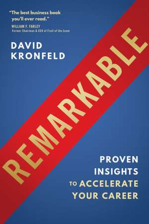 Remarkable: Proven Insights to Accelerate Your Career de David Kronfeld