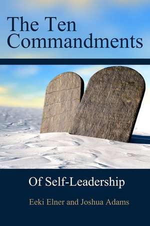 The Ten Commandments of Self-Leadership de Eeki Elner