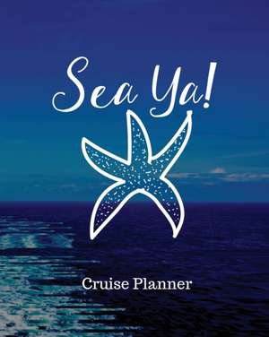 Sea Ya! Cruise Planner de Trent Placate