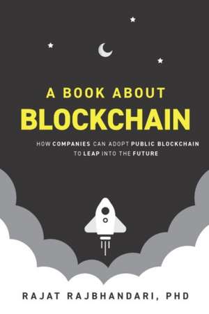 A Book About Blockchain de Rajat Rajbhandari