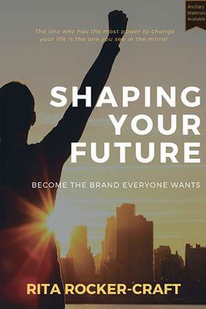 Shaping Your Future de Rita Rocker