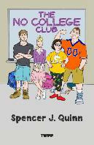 The No College Club de Spencer J. Quinn